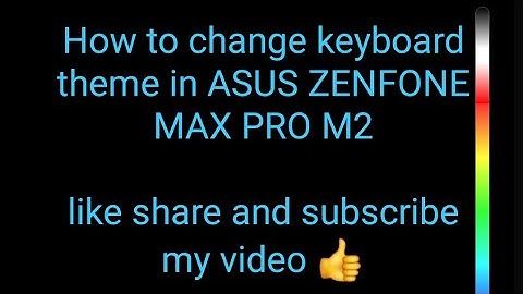 How to change keyboard theme in ASUS ZENFONE MAX PRO M2