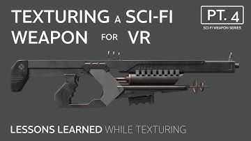 Texturing Overview of a Sci-Fi Weapon | Creating a Sci-Fi Weapon for VR Games | Ep. 4