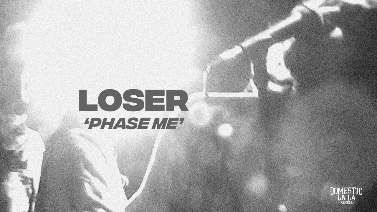 Watch LOSER - Phase Me on YouTube Watch LOSER - Phase Me on YouTube