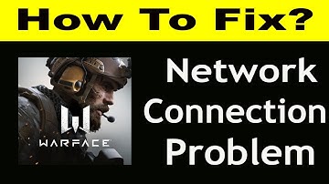 How To Fix WARFACE App Network Connection Problem Android & iOS | WARFACE No Internet Error | PSA 24