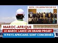 Marocafrique lancement dun grand projet pour lafrique 11 pays africains sont concerns