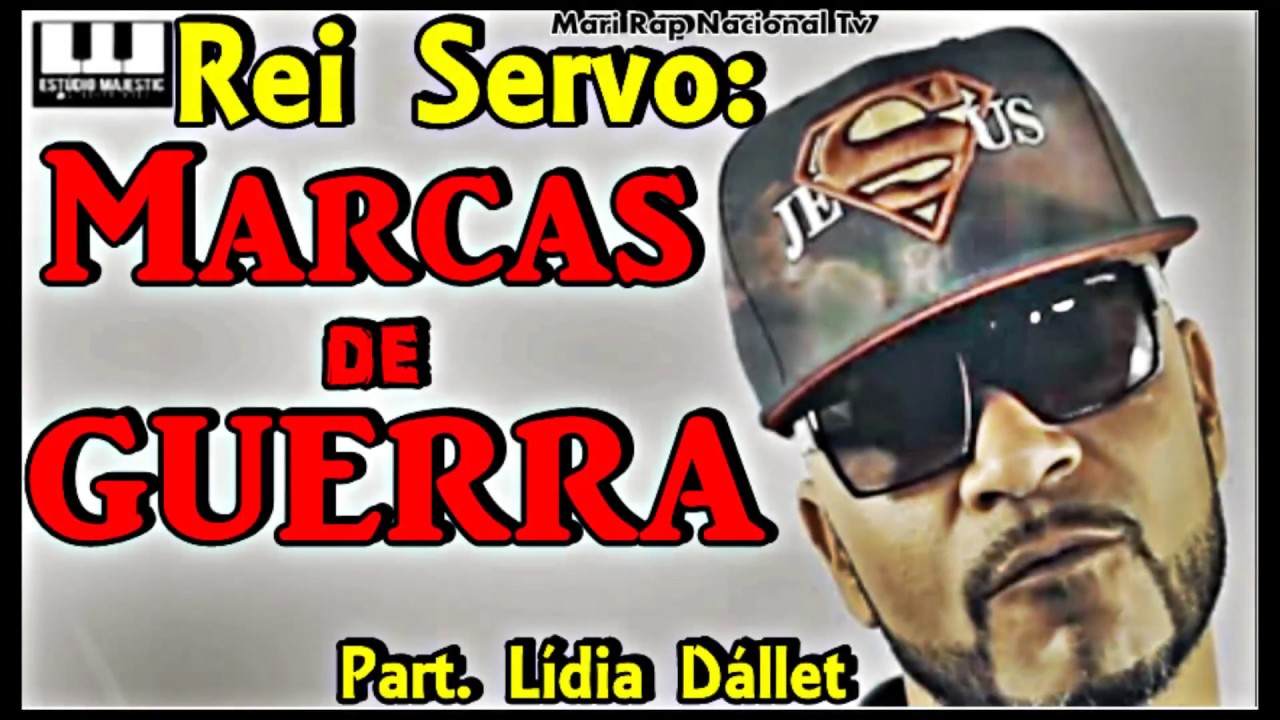 Rei Servo Marcas De Guerra Part. Lídia Dállet LANÇAMENTO 2017 YouTube
