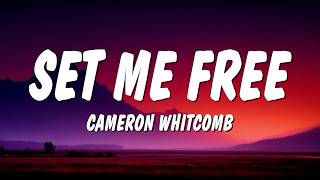 Cameron Whitcomb - Set Me Free (Lyrics)