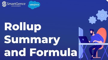 Rollup Summary and Formula fields | Salesforce Basics | Salesforce Training
