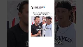 Charlie Kirk Debates Why Collage Is A Scam.