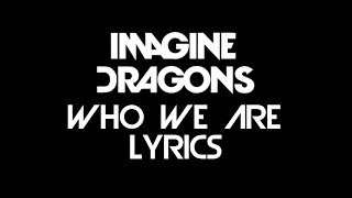 Imagine Dragons Who We Are (Lyrics)