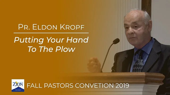 Pr. Eldon Kropf - Putting Your Hand To The Plow