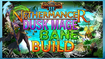 Torchlight 3 - Nethermancer (Dusk Mage + Bane Build)