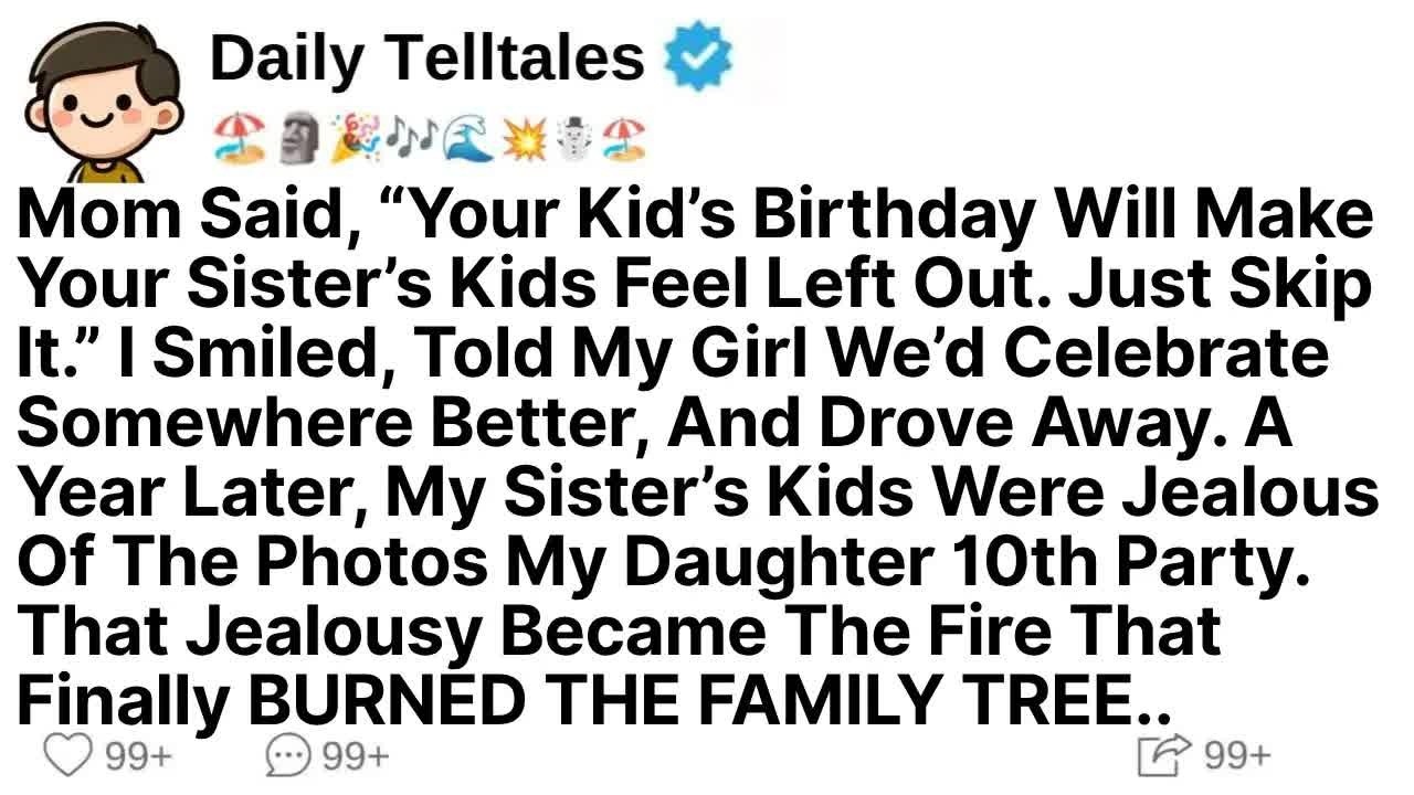 Mom Said, “Your Kid’s Birthday Will Make Your Sister’s Kids Feel Left Out  Just Skip It ＂ I Just