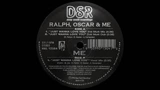 Ralph, Oscar & Me - Just Wanna Love You (Inst Murk Mix)