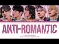 TXT Anti-Romantic Lyrics (투모로우바이투게더 Anti-Romantic 가사) (Color Coded Lyrics)