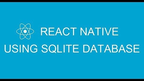 #1 How to use SQLite in React Native