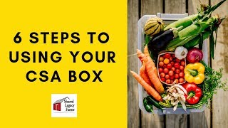 6 Steps to Using Your CSA Box
