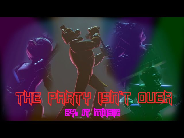 (SFM)(FNAF SB) The Party Isn't Over / By @JTM class=