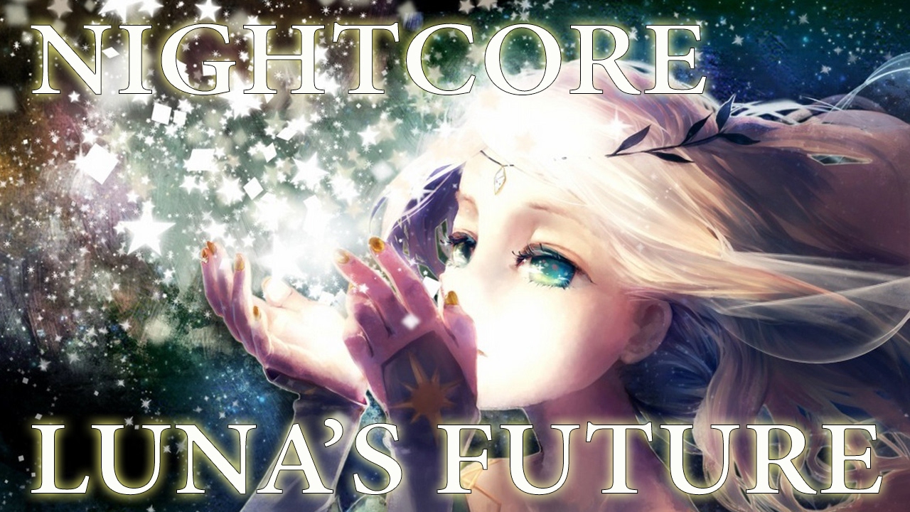 Nightcore ~ Luna's Future