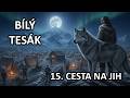🐺 BÍLÝ TESÁK (15. díl): CESTA NA JIH | Zrada bohů a peklo Hezkého Smithe 🌊⛓️