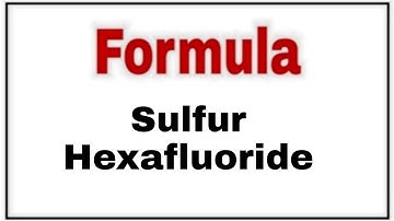 How to write chemical formula for Sulfur Hexafluoride