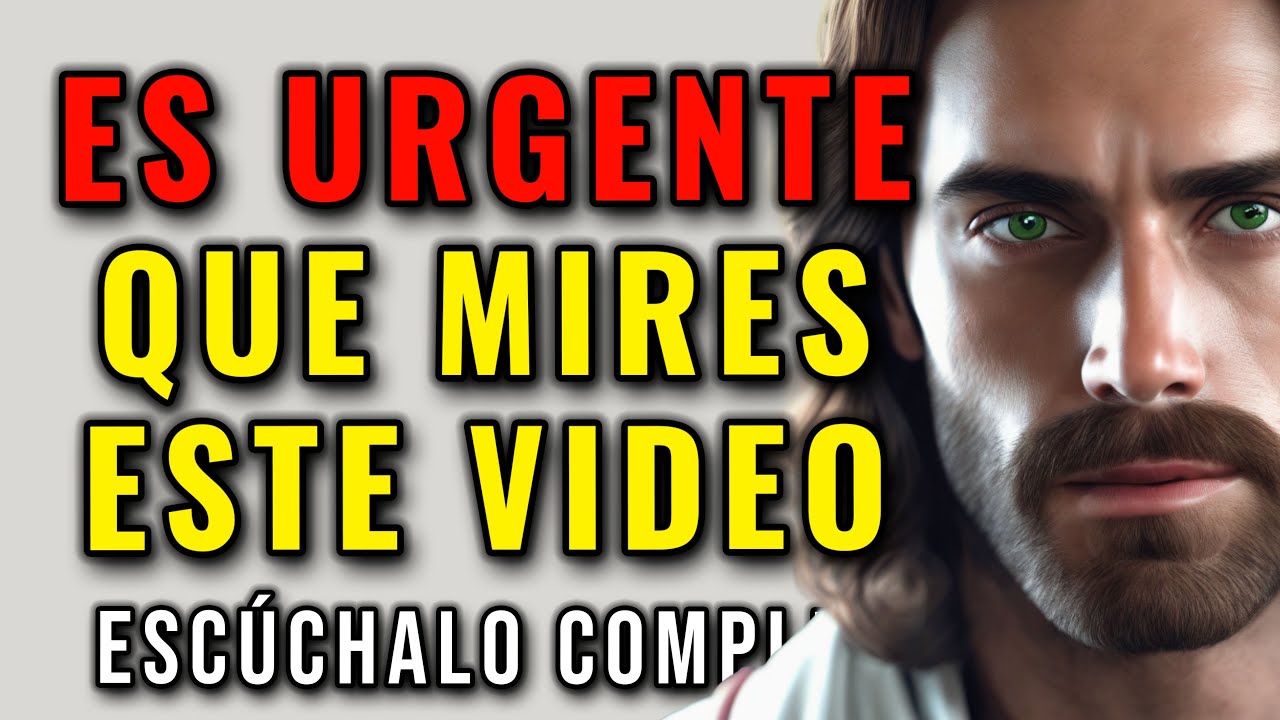 DIOS TE DICE, ES URGENTE QUE MIRES ESTE VIDEO Y ME PONGAS ATENCIÓN