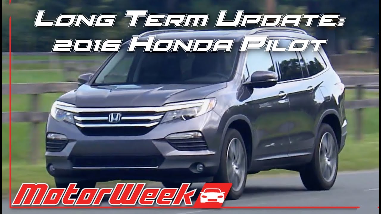 Long Term Update 2016 Honda Pilot Weekend Warrior You Long Term Update 2016 Honda Pilot Weekend Warrior