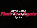Kevin Gates - Find You Again (Lyrics Video)