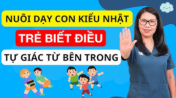 5 bí quyết nuôi dạy con kiểu Nhật giúp trẻ biết điều và tự giác từ bên trong I Bác sĩ Hương