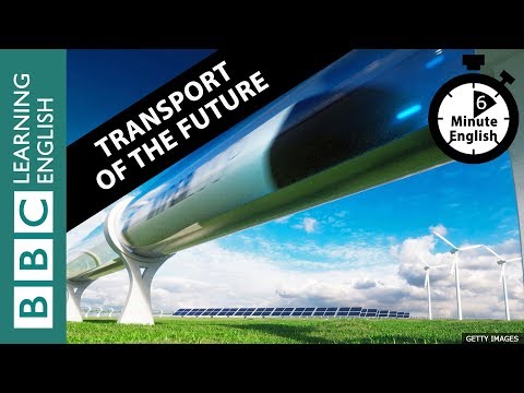 The future of transport - 6 Minute English