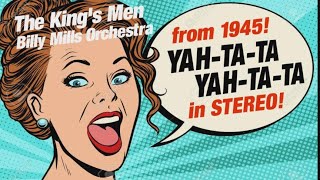 Yah-Ta-Ta, Yah-Ta-Ta (1945 - NBC Radio) The King's Men with Billy Mills Orchestra RESTORED in STEREO