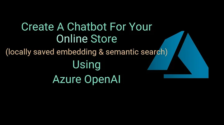 Create A Chatbot For Your Online Store Using Azure OpenAI - Chatbot With Locally Saved Embedding