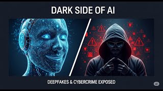 Inside the Dark Side of AI: Deepfakes, Hackers, and Cybercrime