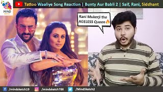 Tattoo Waaliye Song Reaction Bunty Aur Babli 2 Saif, Rani, Siddhant, Sharvari Neha, Pardeep