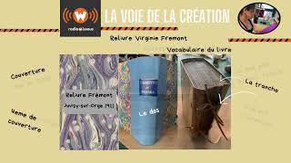 Les voies de la création  - Reliure Virginie FREMONT