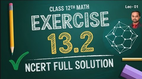 Class 12th Math Exercise 13.2 Full Solution || Chapter 13 Probability || 12th गणित प्रश्नावली 13.2