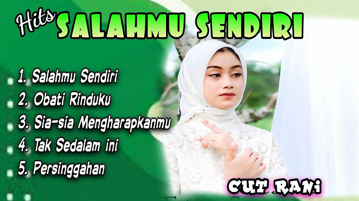 HITS 5 SALAHMU SENDIRI CUT RANI PALING ENAK DIDENGAR