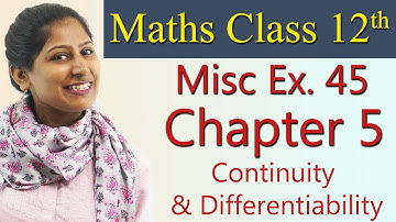 Misc Eg. 45, Continuity and Differentiability, NCERT Class 12th Maths Solutions