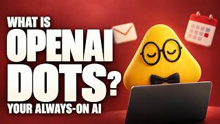 What Is OpenAI Dots Your Always-On AI Explained