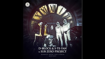 D-Block & S-te-Fan & Sub Zero Project - Darkest Hour (The Clock) (Kick Extended Edit)