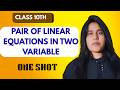 PAIR OF LINEAR EQUATIONS IN TWO VARIABLES | ONE SHOT | CLASS 10TH | MATH |