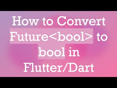 How to Convert Future bool  to bool in Flutter/Dart