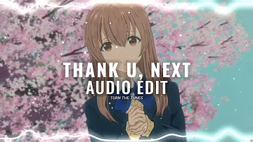 Thank U, Next - Ariana Grande Audio Edit
