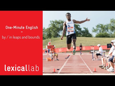 ONE-MINUTE ENGLISH: by / in leaps and bounds LEARN WITH LEXICAL LAB