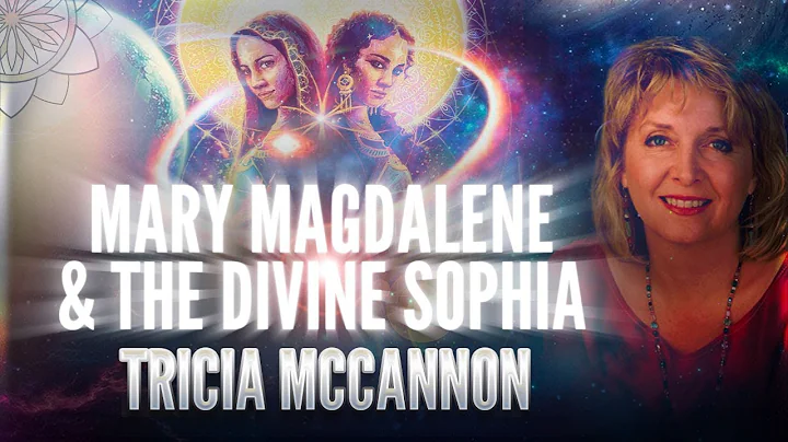 Tricia McCannon: Mary Magdalene & The Divine Sophia