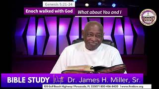 Bible Study | Genesis 5:21-24 | Enoch walked with God | Dr. James H. Miller Sr.