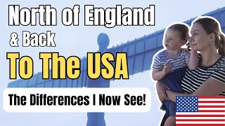 Back to Northern England After Living In America For 1 Year 