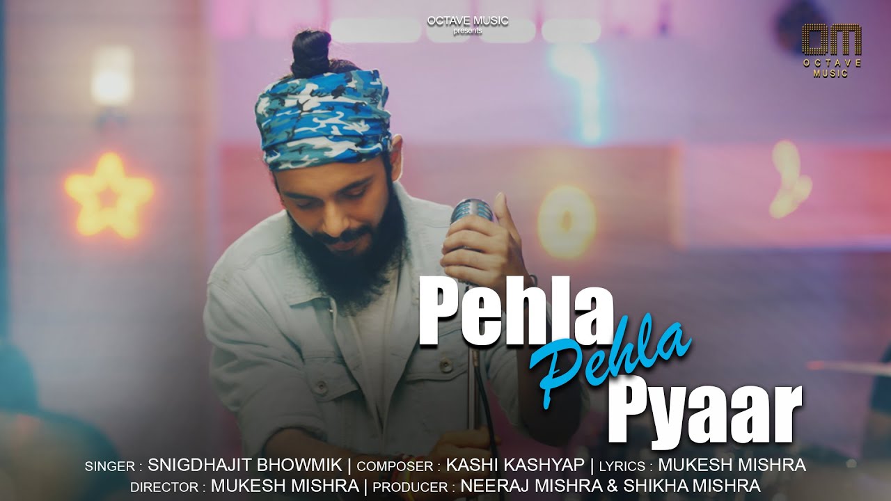 Pehla Pehla Pyaar | @SnigdhajitBhowmikOfficial | Kashi Kashyap | Mukesh Mishra | Octave Music
