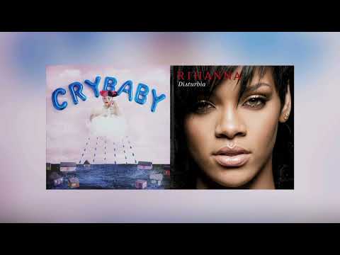 Disturbia x Tag, You're It (Mashup) - Rihanna ✗ Melanie Martinez