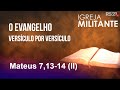 O evangelho versículo por versículo - Mateus 7, 13-14 (II) - Igreja Militante - 26/05/2024