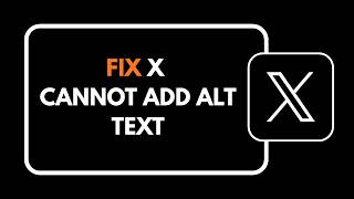 How To Fix Twitter X Cannot Add Alt Text News