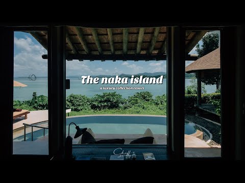 [ChillJourney] รีวิว the naka island a luxury collection resort & spa phuket