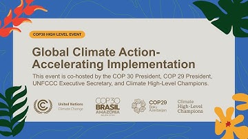 COP30 High-Level Event: Global Climate Action- Accelerating Implementation
