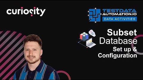 Set up & Configuration | Subset Database | Enterprise Test Data